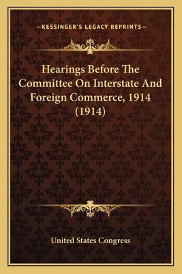 Hearings Before The Committee On Interstate And... 116649277X Book Cover