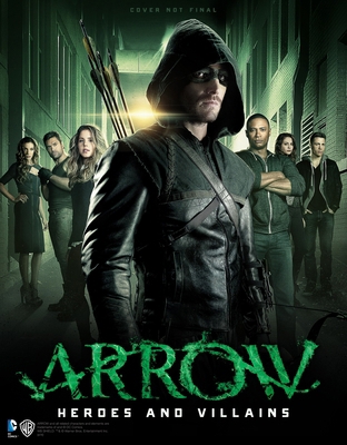 Arrow: Heroes and Villains 1783295236 Book Cover