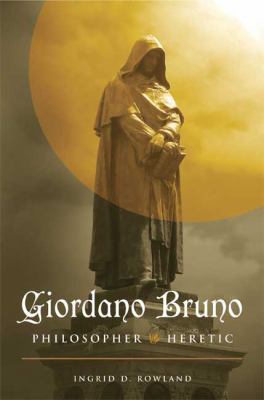 Giordano Bruno: Philosopher/Heretic 0809095246 Book Cover