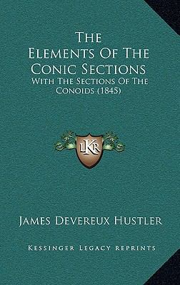 The Elements Of The Conic Sections: With The Se... 116893334X Book Cover