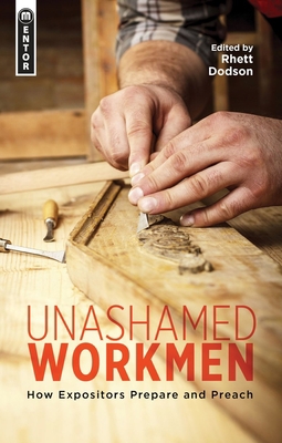 Unashamed Workmen: How Expositors Prepare and P... 1781913196 Book Cover