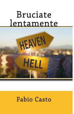 Bruciate lentamente [Italian] 1493632698 Book Cover