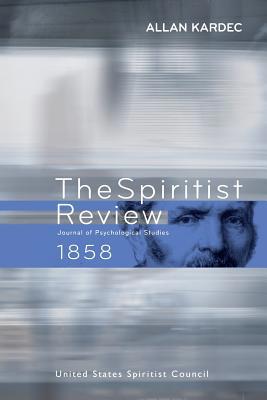 The Spiritist Review - 1858: Journal of Psychol... 098527932X Book Cover