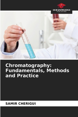 Chromatography: Fundamentals, Methods and Practice 6209745547 Book Cover