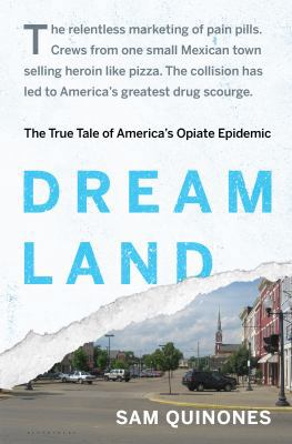 Dreamland: The True Tale of America's Opiate Ep... 1620402505 Book Cover