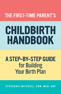 The First-Time Parent's Childbirth Handbook: A ... 164876200X Book Cover