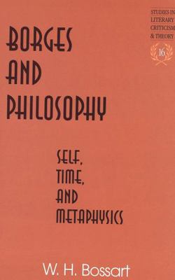 Borges and Philosophy: Self, Time, and Metaphysics 0820461024 Book Cover