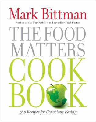 The Food Matters Cookbook: 500 Revolutionary Re... 1439120234 Book Cover