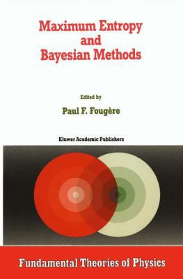 Maximum Entropy and Bayesian Methods 9401067929 Book Cover