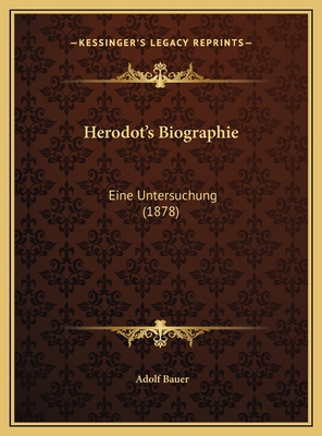 Herodot's Biographie: Eine Untersuchung (1878) [German] 1169521045 Book Cover