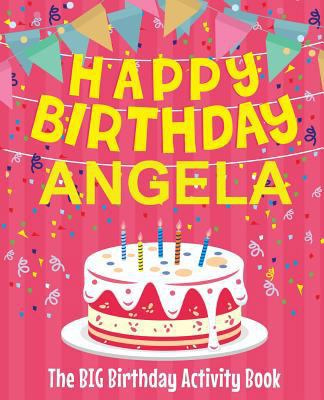 Happy Birthday Angela - The Big Birthday Activi... 1719501971 Book Cover