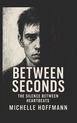 Between Seconds: The Silence Between Heartbeats B0FV96FHJM Book Cover