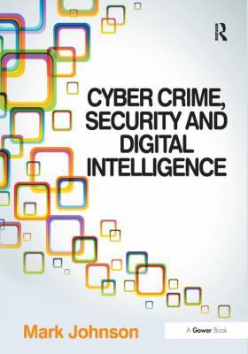 Cyber Crime, Security and Digital Intelligence 1409454495 Book Cover