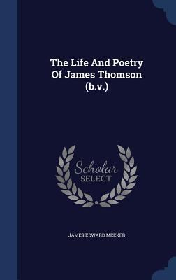 The Life And Poetry Of James Thomson (b.v.) 134006281X Book Cover