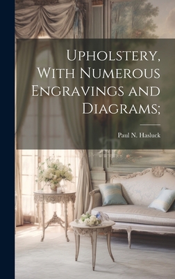 Upholstery, With Numerous Engravings and Diagrams; 1021161292 Book Cover