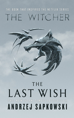 The Last Wish: Introducing the Witcher 0316497541 Book Cover