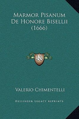 Marmor Pisanum De Honore Bisellii (1666) [Latin] 1169310990 Book Cover