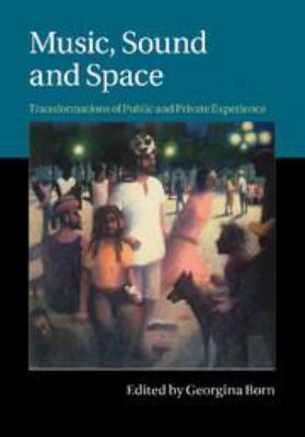 Music, Sound and Space: Transformations of Publ... 0511675852 Book Cover