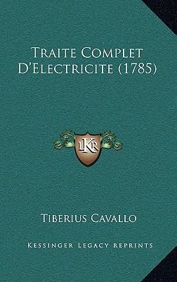 Traite Complet D'Electricite (1785) [French] 1166374912 Book Cover