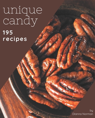 195 Unique Candy Recipes: Keep Calm and Try Can... B08PX94NSZ Book Cover
