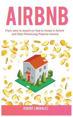 Airbnb: From zero to expert on how to Invest in... 1801571716 Book Cover