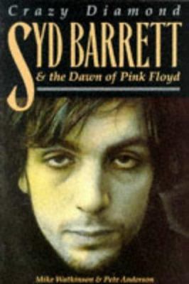Crazy Diamond: Syd Barrett & the Dawn of Pink F... 0711936781 Book Cover