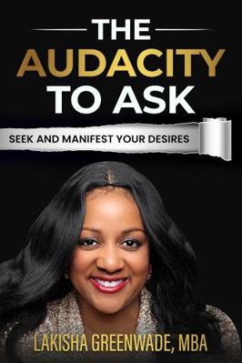 Paperback Audacity to Ask : Seek and Manifest Your Desires Book
