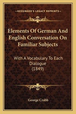 Elements Of German And English Conversation On ... 1164631535 Book Cover