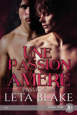 Une passion amère: Passion #3 [French] 2382280824 Book Cover
