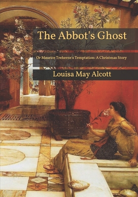 The Abbot's Ghost: Or Maurice Treherne's Tempta... B08SPKTFF3 Book Cover