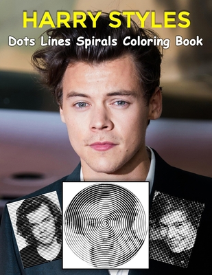 HARRY STYLES Dots Lines Spirals Coloring Book: New kind of stress relief coloring book for All Fans of Harry Styles with Fun, Easy and Relaxing Design B08NMKDY9X Book Cover