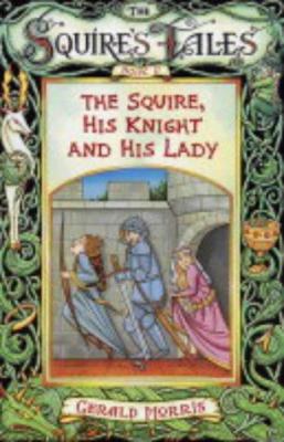 The Squire, His Knight and His Lady 0753410311 Book Cover