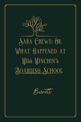Sara Crewe; Or, What Happened at Miss Minchin's Boarding School: Gold Premium Edition B08PPFTQ6V Book Cover