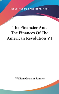 The Financier And The Finances Of The American ... 0548093253 Book Cover