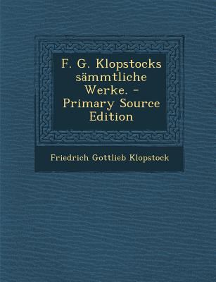F. G. Klopstocks S?mmtliche Werke. [German] 1293189057 Book Cover