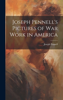 Joseph Pennell's Pictures of War Work in America 1019796065 Book Cover