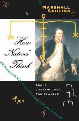 How Natives Think: About Captain Cook, for Example 0226733688 Book Cover