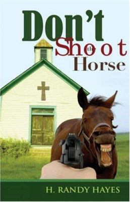 Don't Shoot the Horse 1602669074 Book Cover