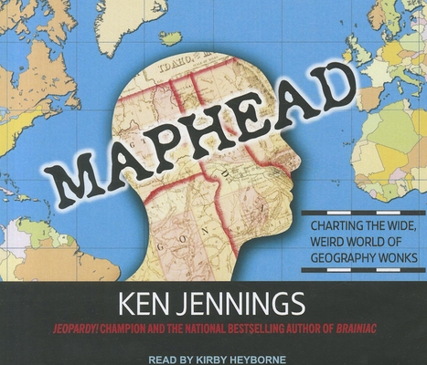 Maphead: Charting the Wide, Weird World of Geog... 1452604371 Book Cover