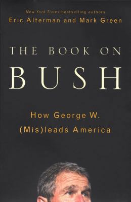 The Book on Bush: How George W. (Mis)leads America 0670032735 Book Cover