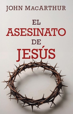 El Asesinato de Jesús [Spanish] 0825457114 Book Cover