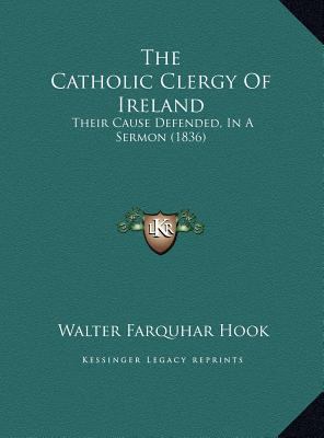 The Catholic Clergy Of Ireland: Their Cause Def... 1169623883 Book Cover