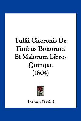 Tullii Ciceronis De Finibus Bonorum Et Malorum ... [Latin] 1120599245 Book Cover