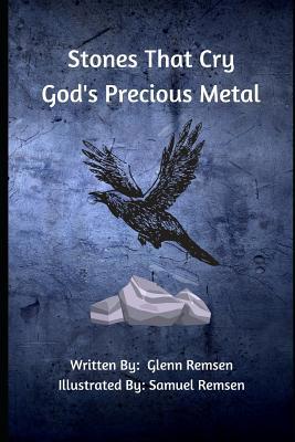 Stones That Cry: God's Precious Metal 1720182957 Book Cover