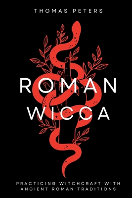 Roman Wicca: Practicing Witchcraft With Roman T... B0FFHDCTY5 Book Cover