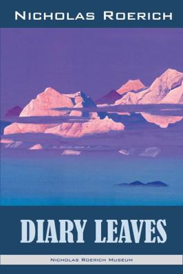 Diary Leaves (Nicholas Roerich: Collected Writi... 1947016555 Book Cover