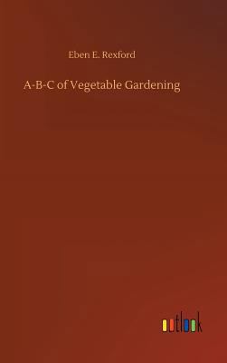 A-B-C of Vegetable Gardening 3732674762 Book Cover