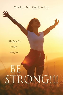 Be Strong!!!: The Lord is always with you 166282825X Book Cover