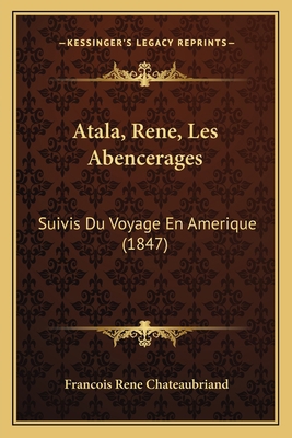 Atala, Rene, Les Abencerages: Suivis Du Voyage ... [French] 1168146615 Book Cover