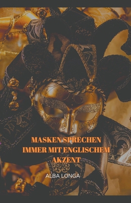 Masken sprechen immer mit englischem Akzent [German] B0CNY3FY5N Book Cover